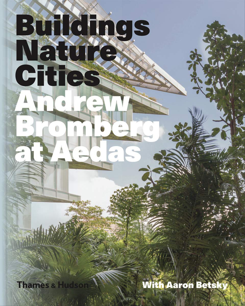Buildings, Nature, Cities. Andrew Bromberg at Aedas