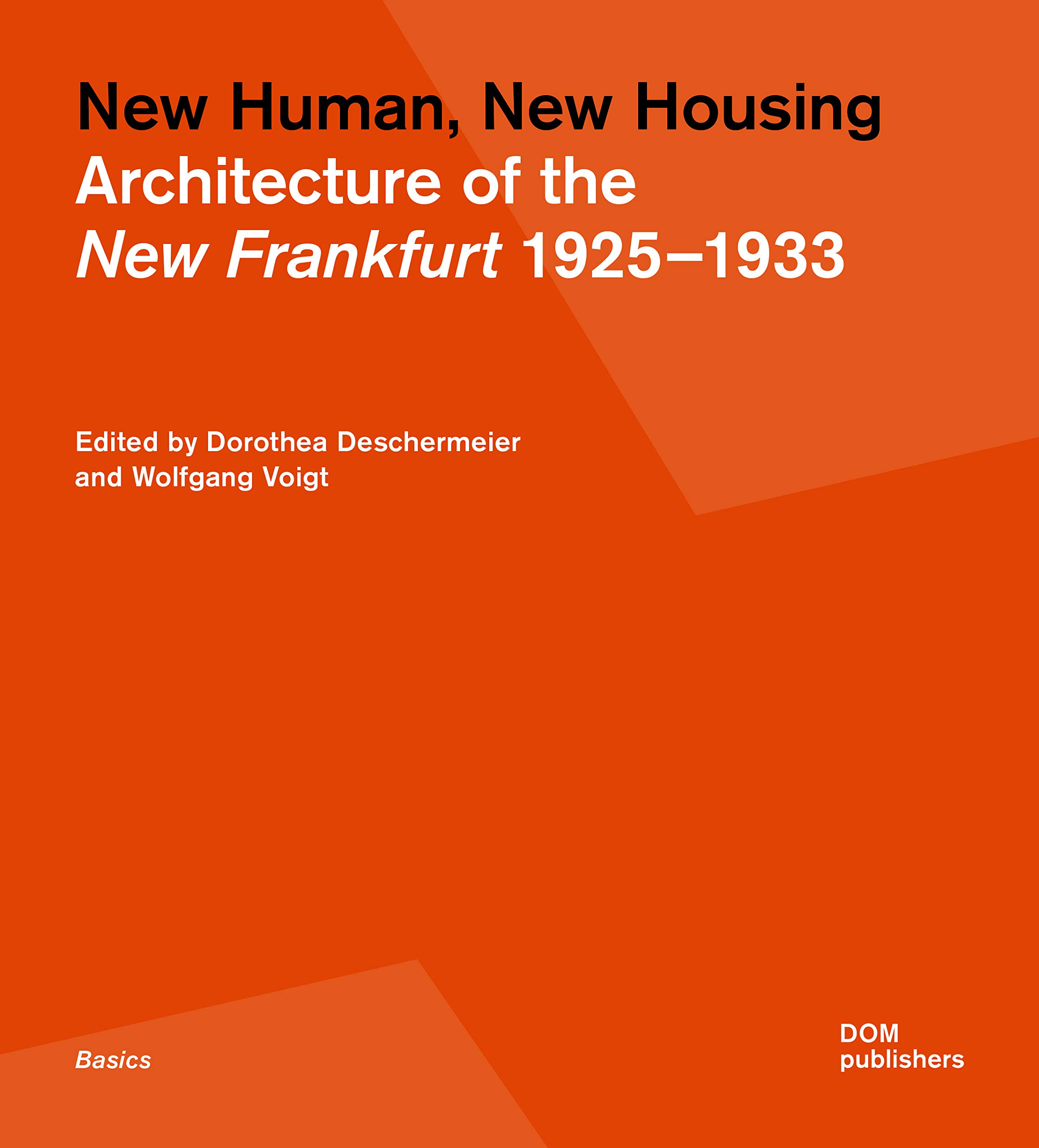 New Human, New Housing: Architecture of the New Frankfurt 1925-1933