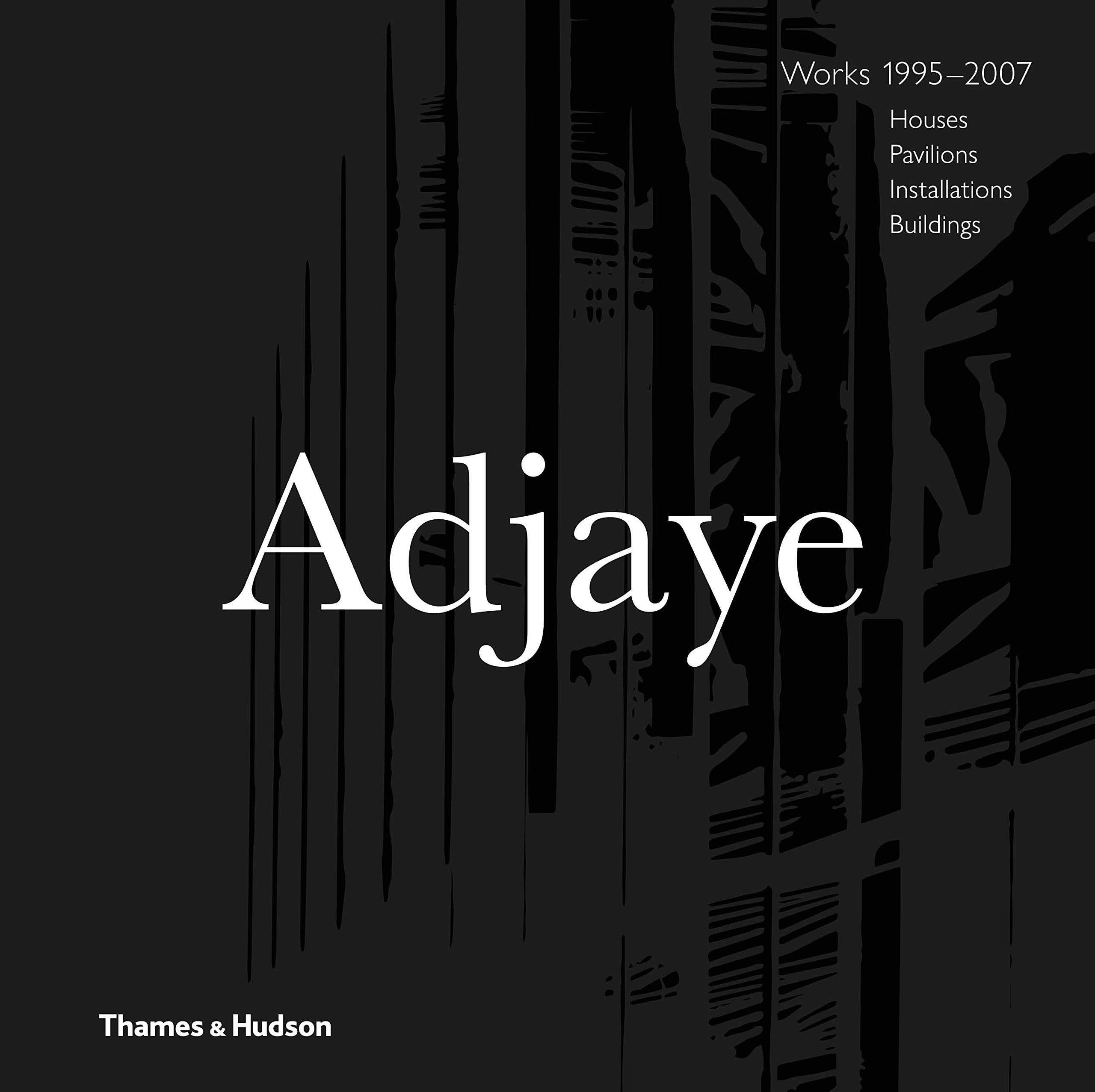 Adjaye - Works: Houses, Pavilions, Installations, Buildings, 1995-2007