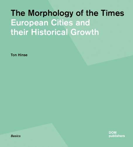 The Morphology of Times: European Cites and their Historical Growth