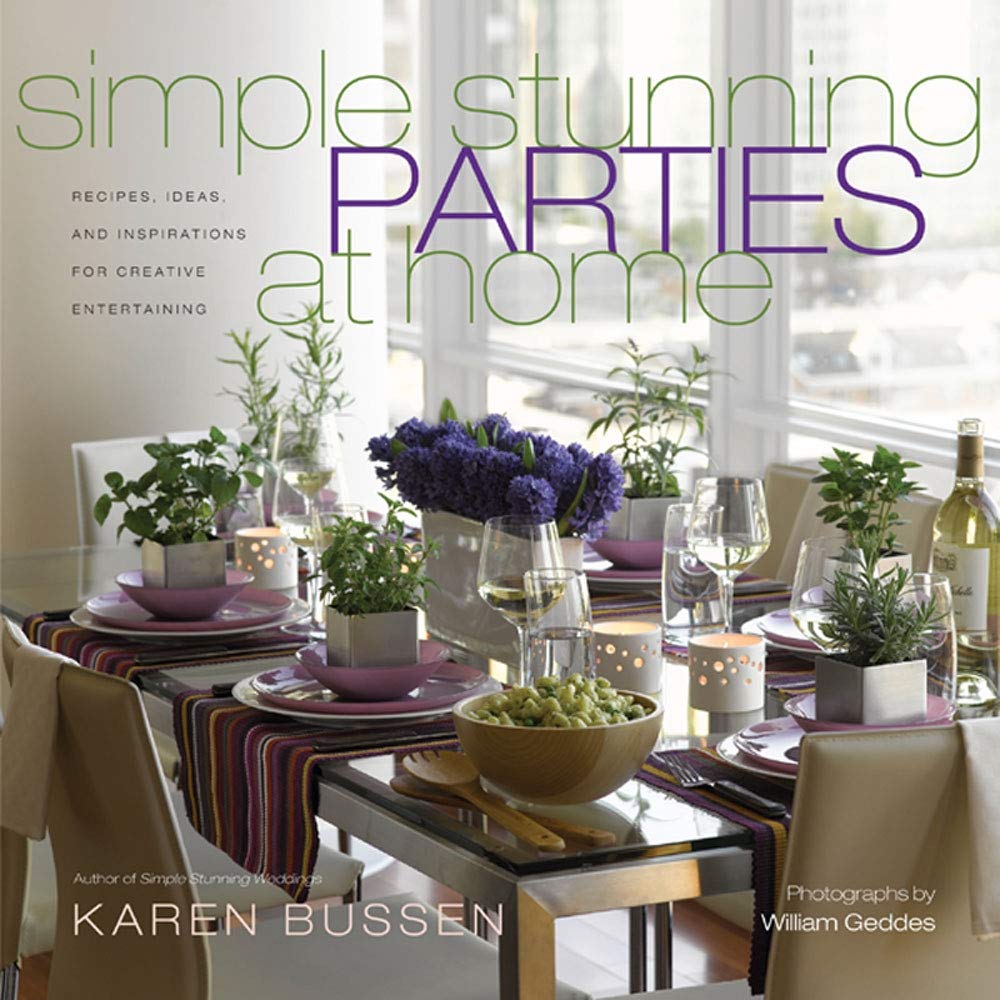 Simple Stunning Parties at Home by Karen Bussen