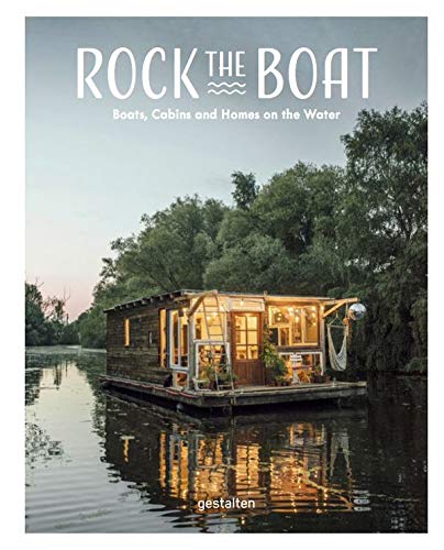 Rock the Boat: Boats, Homes and Cabins on the Water